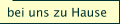 bei uns zu Hause